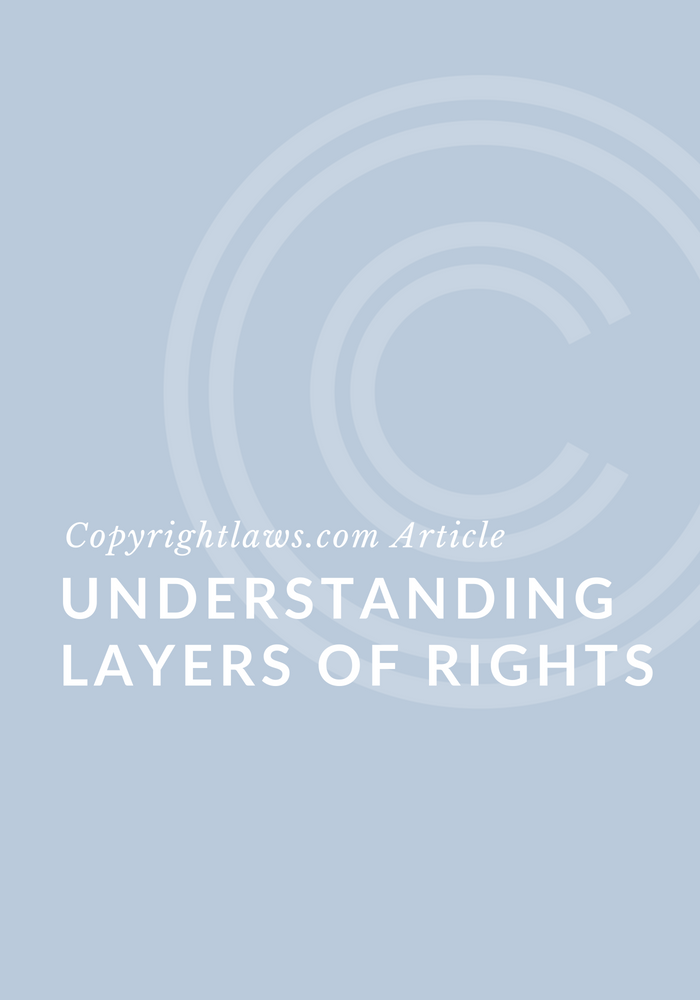 Understanding Layers of Rights ❘ Copyrightlaws.com