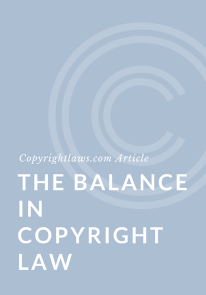 The Balance in Copyright Law ❘ Copyrightlaws.com