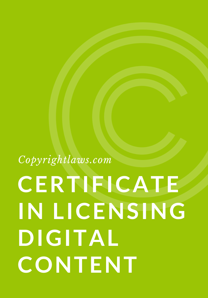 Certificate in Licensing Digital Content ❘ Copyrightlaws.com